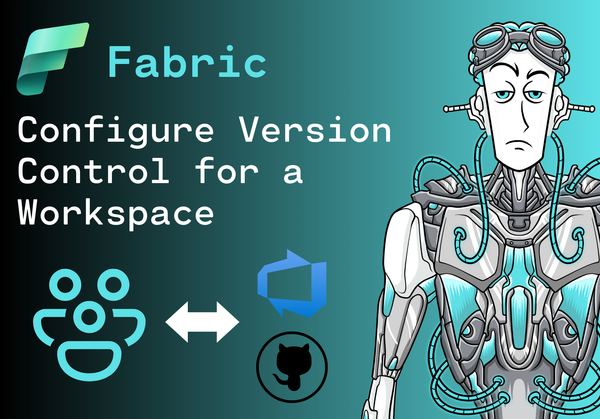 Configure Version Control for a Workspace in Microsoft Fabric (DP-600)