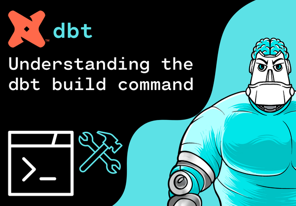Understanding the dbt build command: How it works and when to use it