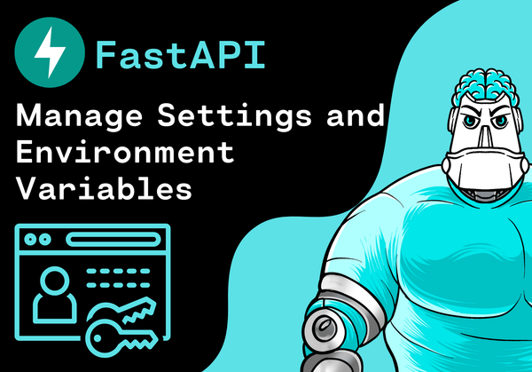 Manage Settings and Environment Variables in FastAPI