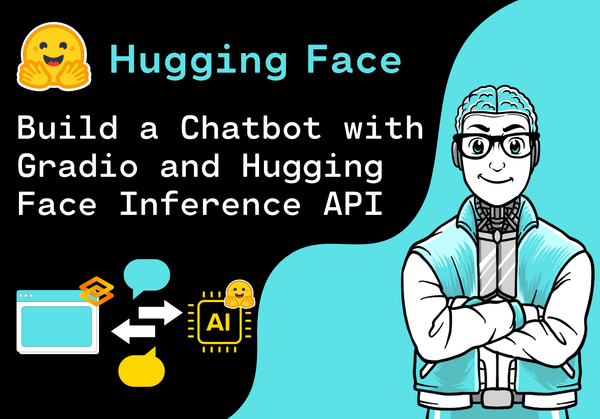 Build a Chatbot with Gradio and the Hugging Face Inference API
