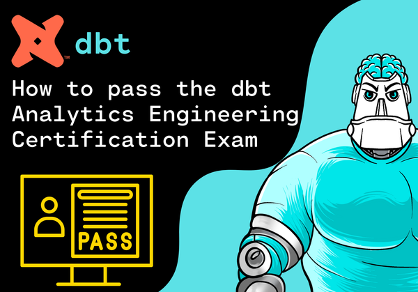 How to pass the dbt Analytics Engineering Certification Exam: Preparation Tips and Learning Materials