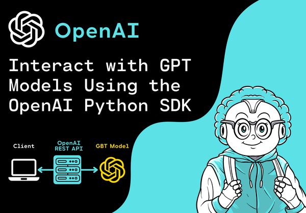 How to interact with GPT Models using the OpenAI Python SDK