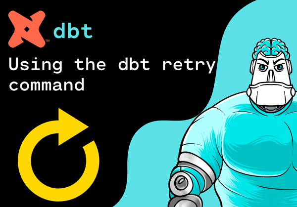 Using the dbt retry command to re-execute failed Runs: A Hands-On Example