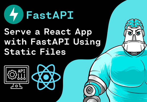 How to Serve a React App with FastAPI Using Static Files