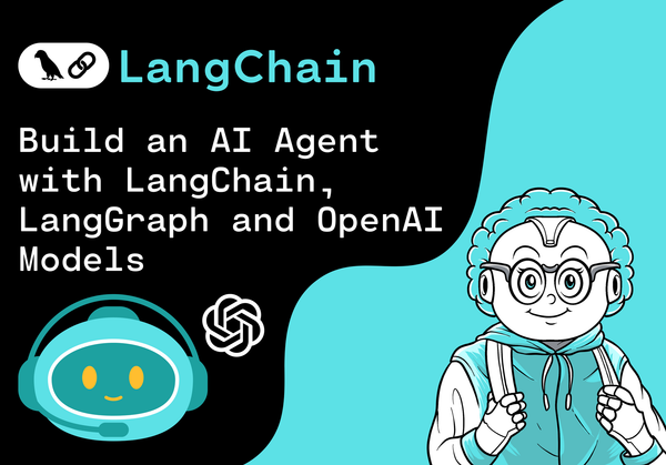 Build an AI Agent with LangChain, LangGraph and OpenAI Models