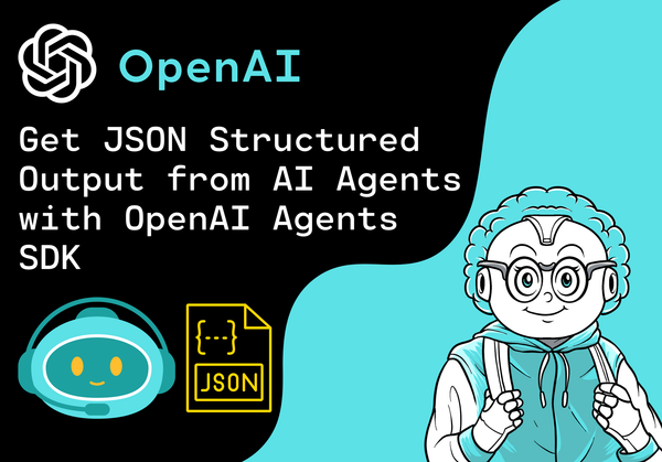 How to Get JSON Structured Output from AI Agents with the OpenAI Agents SDK