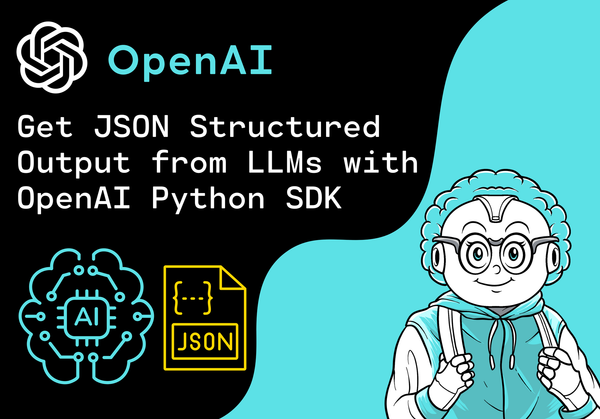 How to Get JSON Structured Output from LLMs with the OpenAI Python SDK