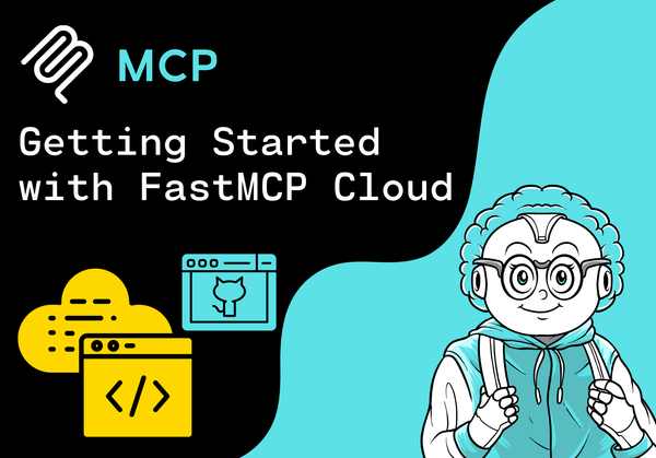 Getting Started with FastMCP Cloud: Set up a Workspace and connect your GitHub Account
