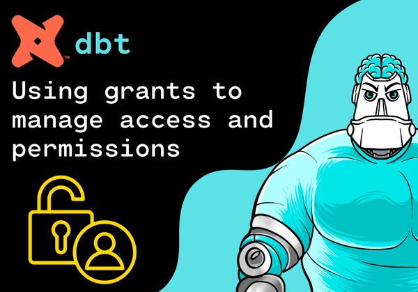 Using grants to manage access and permissions in dbt