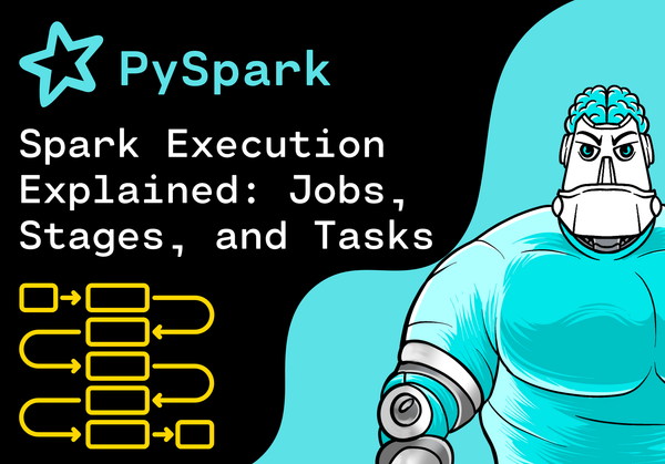 Spark Execution Explained: Understanding the Differences Between Jobs, Stages, and Tasks