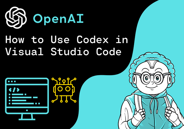 How to Use Codex in Visual Studio Code: Step-by-Step Guide