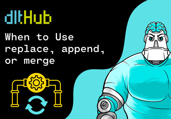 When to Use replace, append, or merge in a dlt Pipeline