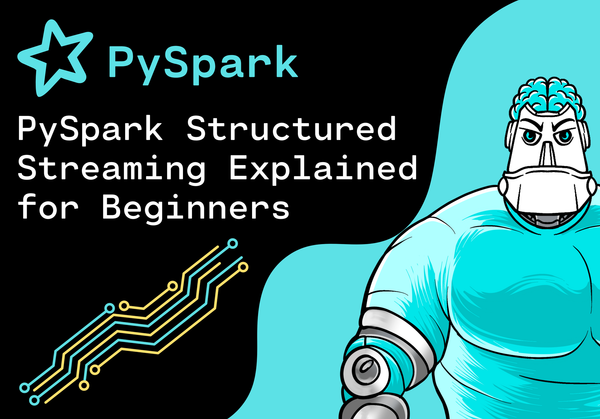 PySpark Structured Streaming Explained for Beginners: Build a Real-Time Data Pipeline