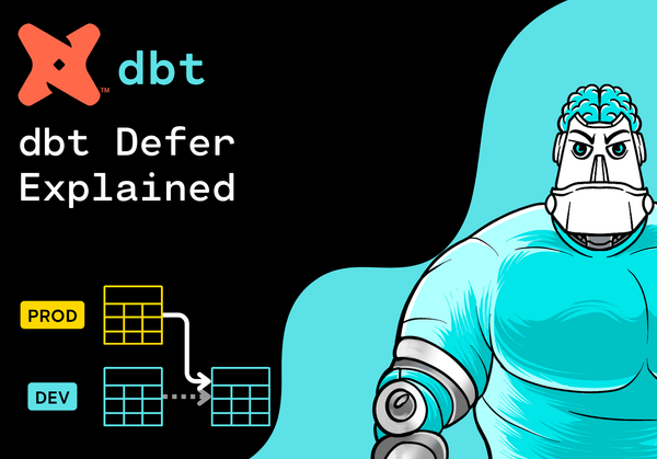 dbt Defer Explained: How to Use --defer with a Practical Example