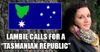 Senator Jacqui Lambie calls for a “Tasmanian Republic”