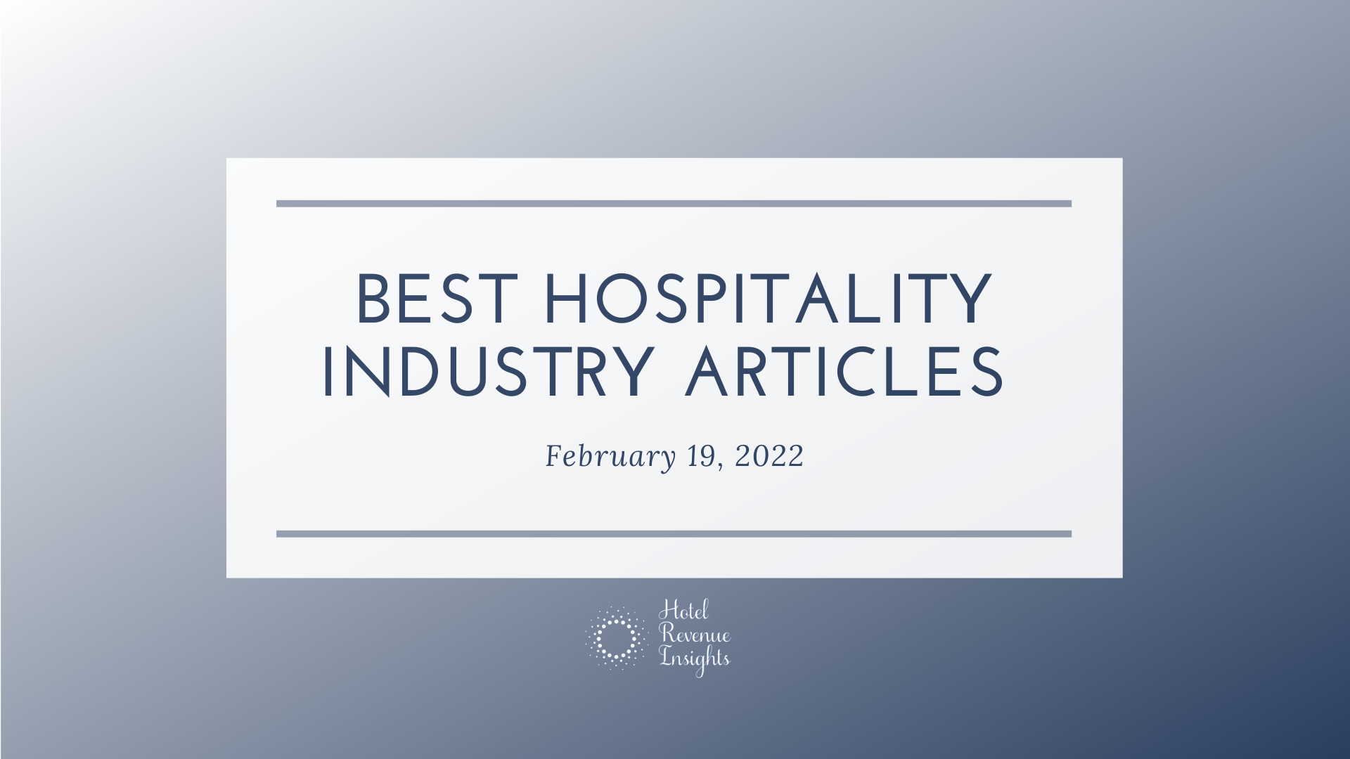 Weekly Insights. February 19, 2022