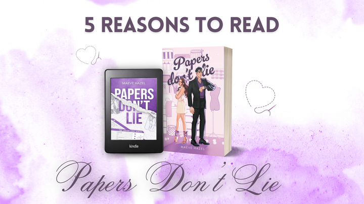 🎀 5 reasons to read "Papers Don’t Lie by Maeve Hazel" 🎀