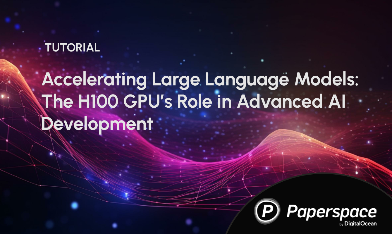 Accelerating Large Language Models: The H100 GPU’s Role in Advanced AI Development