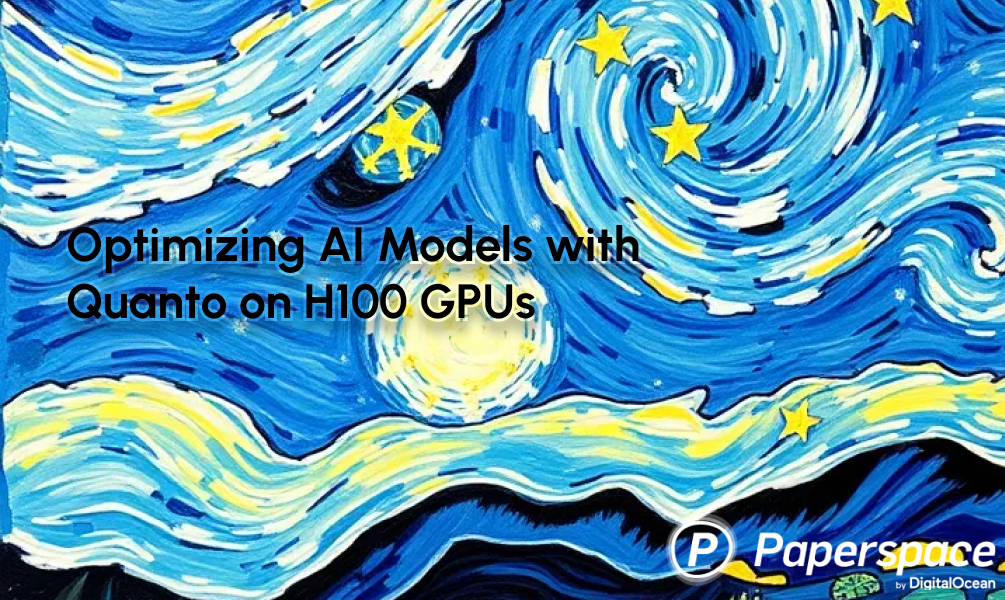 Optimizing AI Models with Quanto on H100 GPUs
