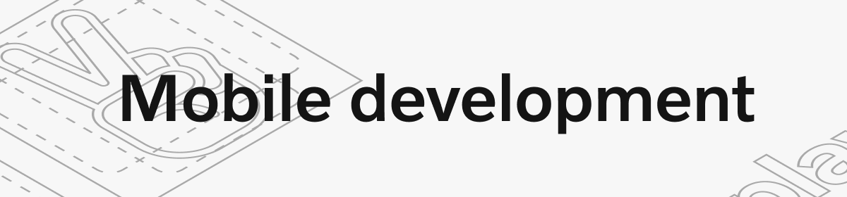 Mobile development updates
