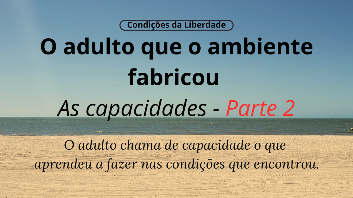 O adulto que o ambiente fabricou - Parte 2
