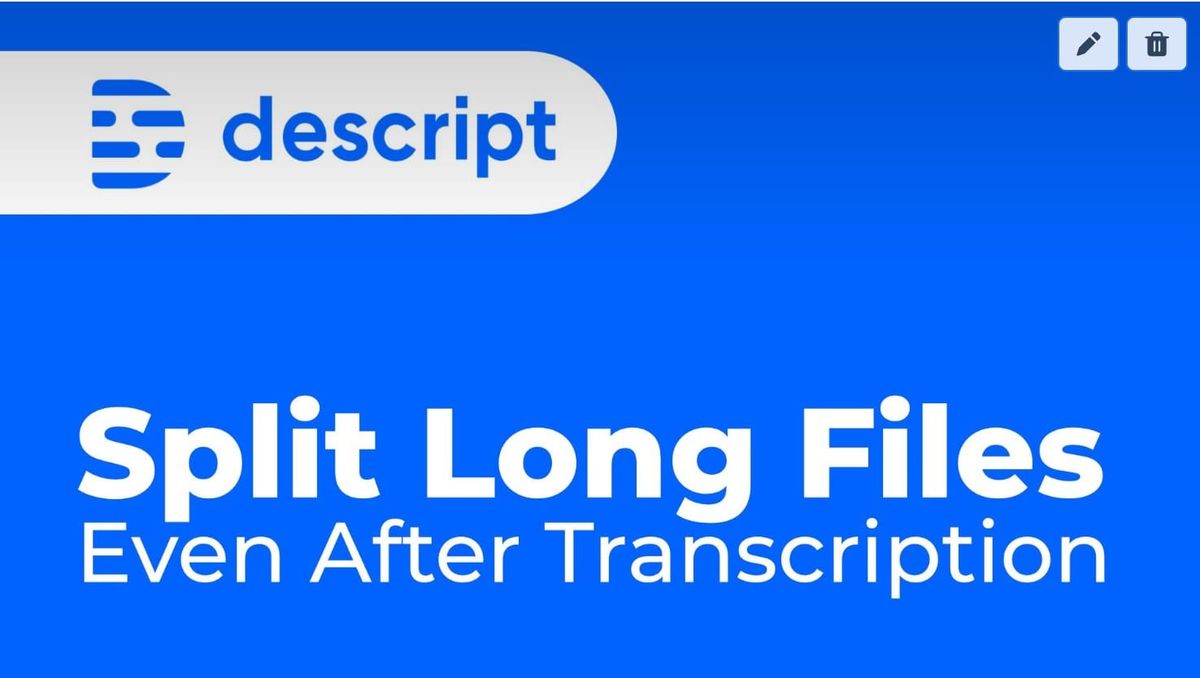 Split Long Video Into Shorter Videos Without Re-transcribing in Descript