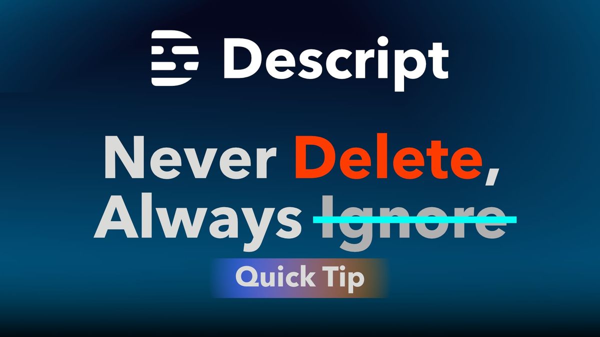 Never Delete, Always Ignore: Descript Storyboard Transcripts