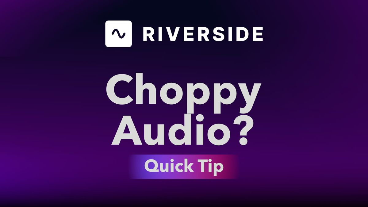 How to Fix Choppy Audio and Video Cuts in Riverside
