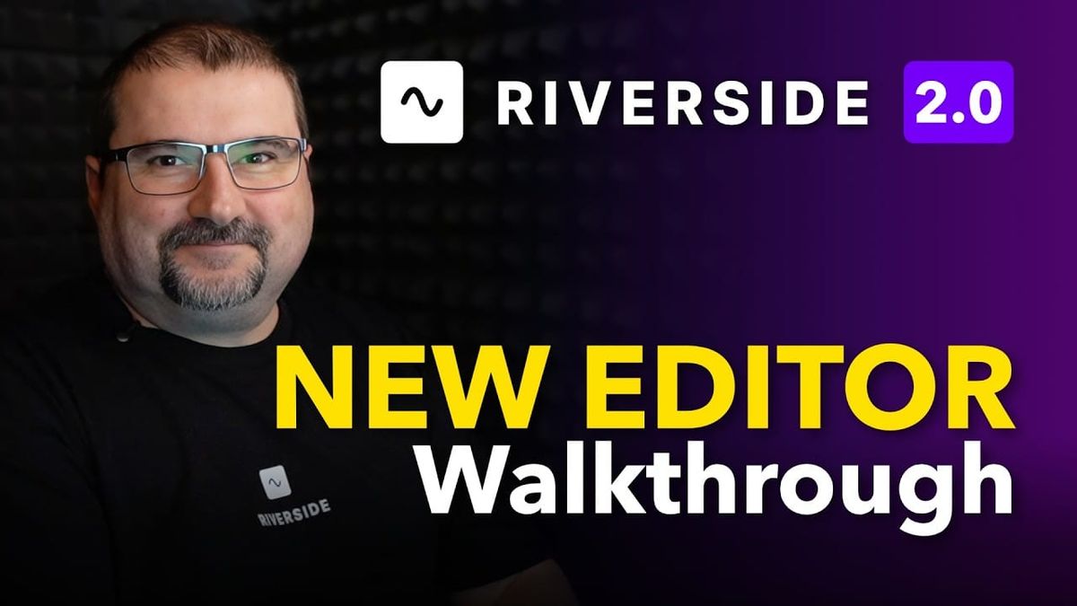 Riverside's New Editor: A Complete Walkthrough of the Redesigned Workspace