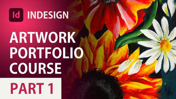 Create Art Portfolio for University in Adobe InDesign (Part 1): INTRODUCTION to InDesign Course