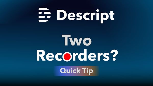 Descript Has Two Recorders. They are different.