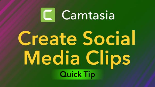 Create Social Media Clips in Camtasia