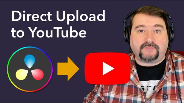 How to Upload to YouTube Directly from DaVinci Resolve
