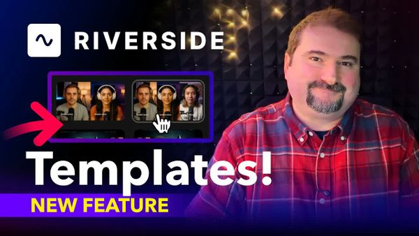 How to Use Riverside Scene Templates to Speed Up Podcast Editing