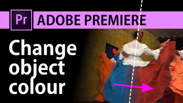 How to Change the Color of Objects in a Video Using Adobe Premiere Pro