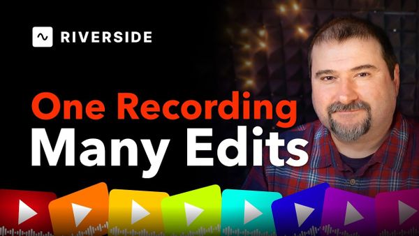 How to Create Multiple Edits and Exports from One Recording in Riverside