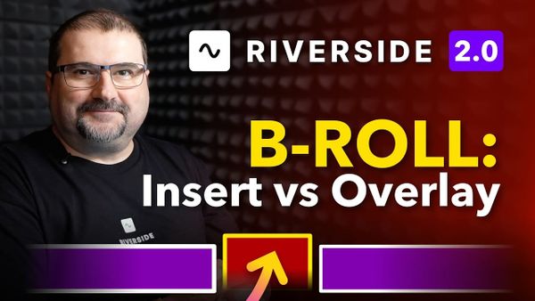 How to Add B-Roll in Riverside: Overlay vs Insert to Timeline