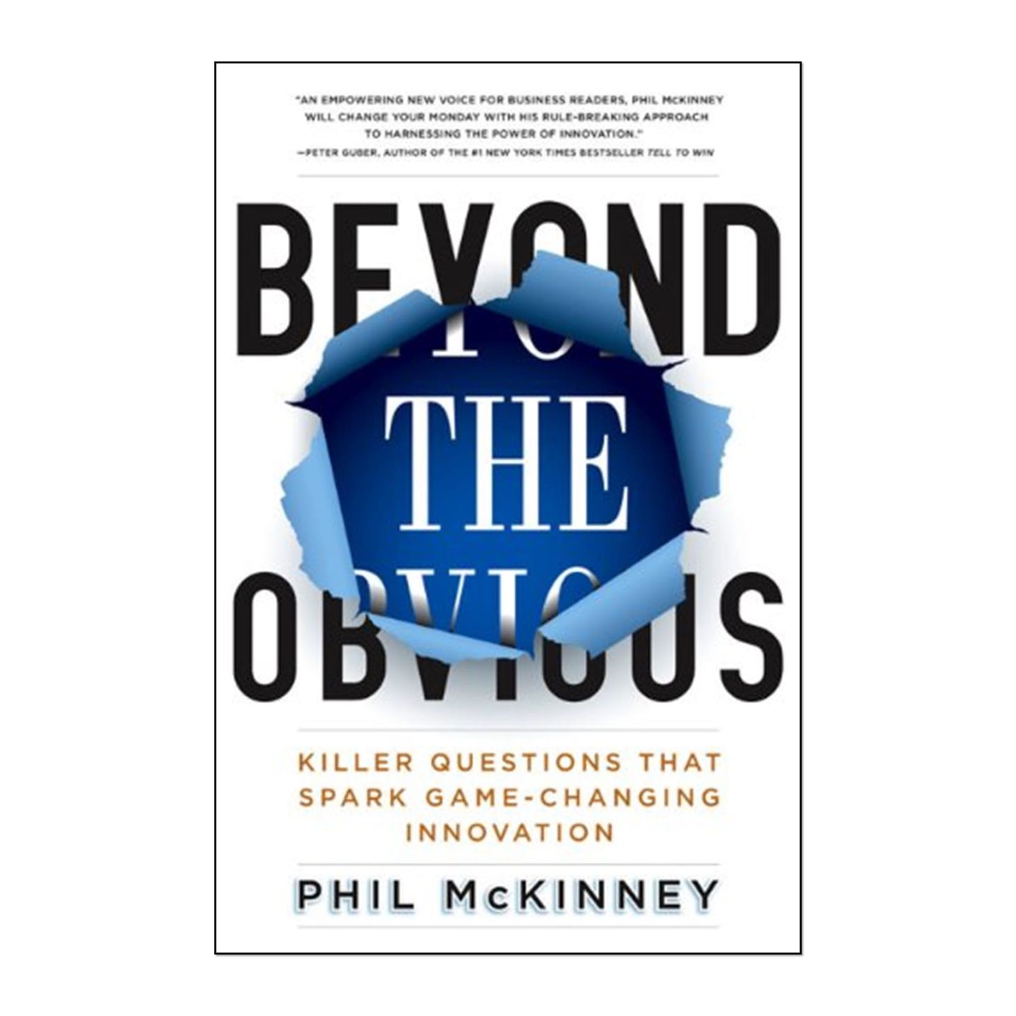 Book cover for - Beyond The Obvious - Killer Questions THat Spark Game-Changing Innovation. A book by Phil McKinney