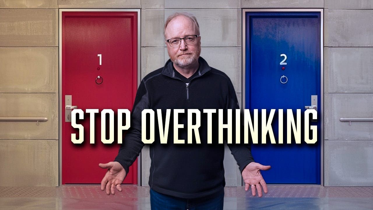 How to Stop Overthinking Your Decisions