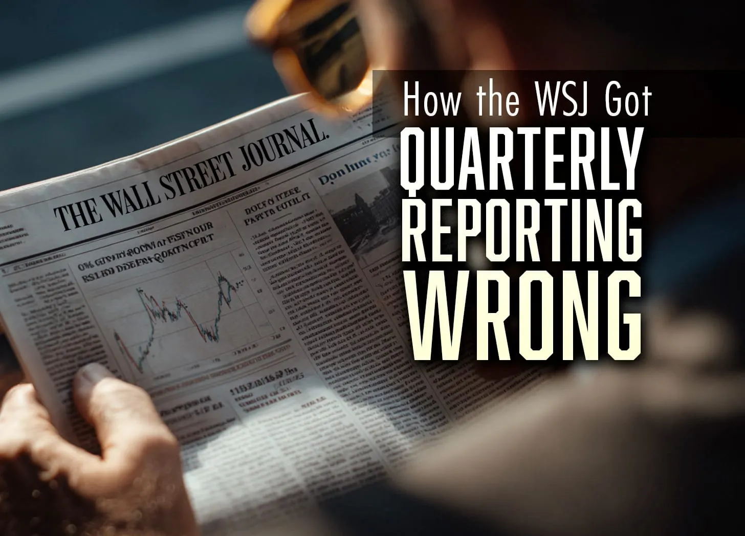 The WSJ Got Quarterly Reporting Wrong: A Corporate Executive's Response