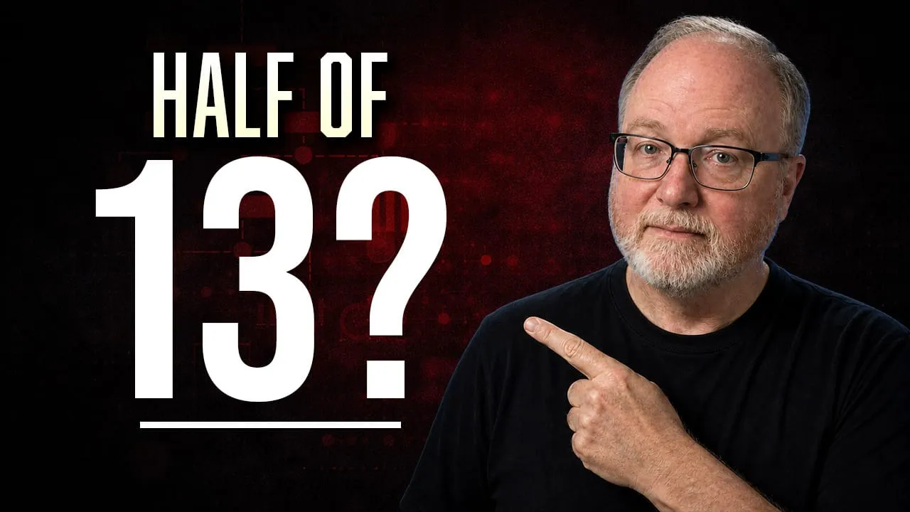 What is half of thirteen? and what does it say about your thinking skills and your curiosity 