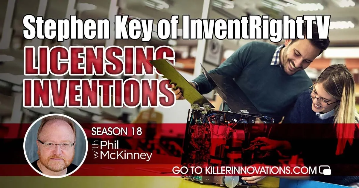 Stephen Key of InventRightTV on Licensing Inventions