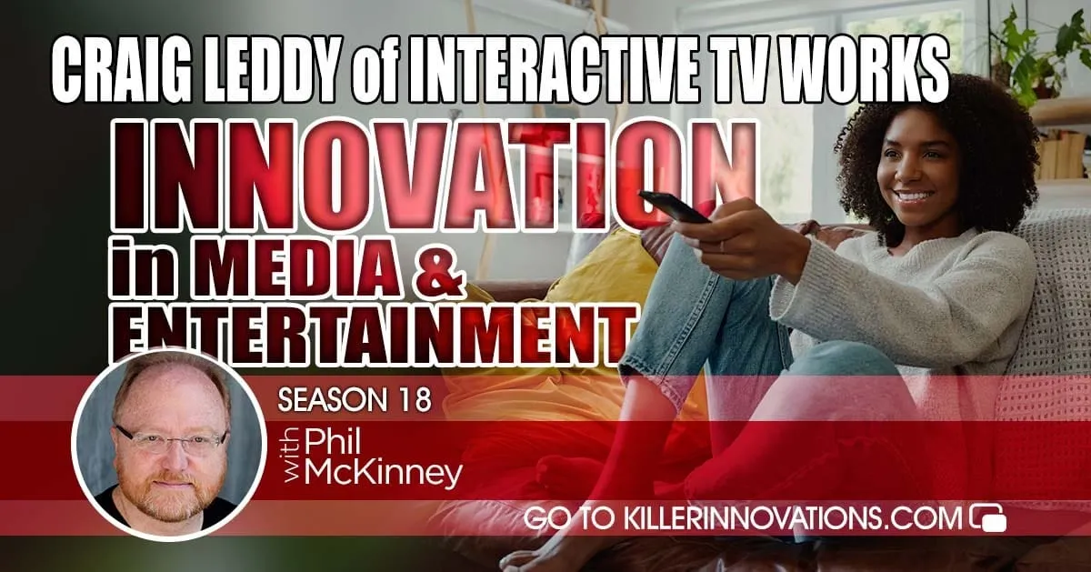 Innovation in Media and Entertainment with Craig Leddy of Interactive TV Works