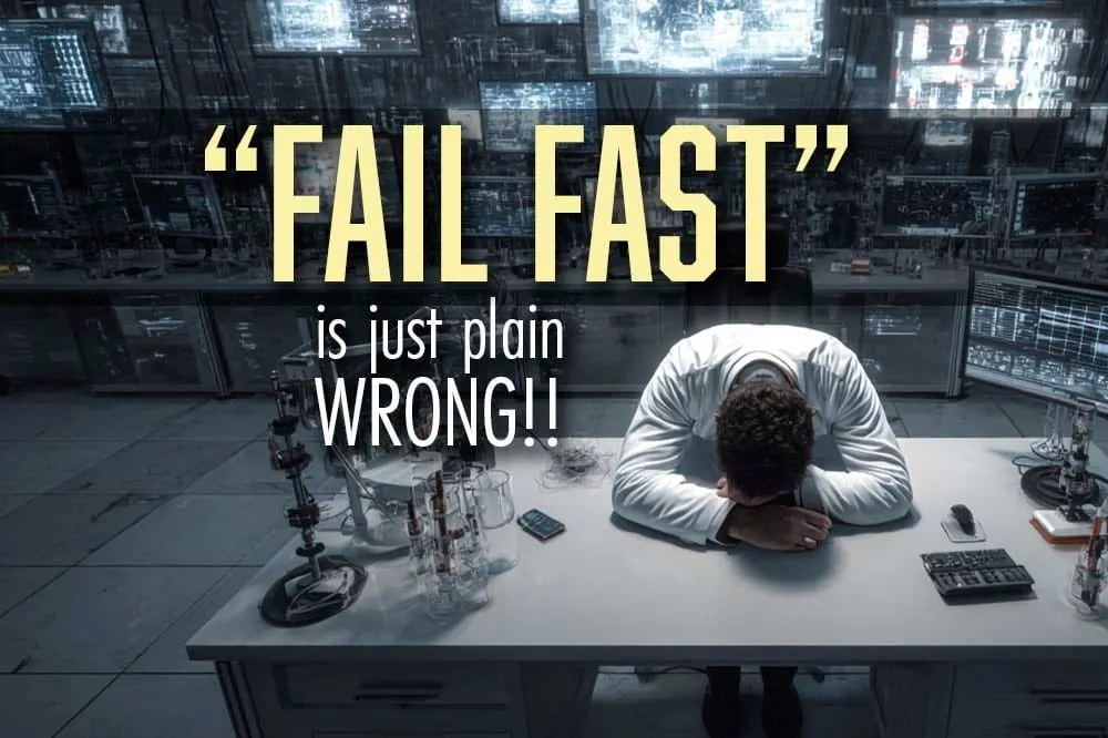Why Fail Fast Innovation Advice is Wrong