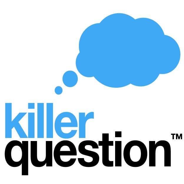 Killer Questions – How does the quality of the question improve the quality of the idea?