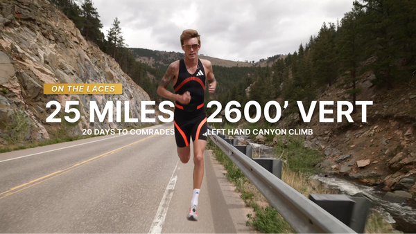 Watch Charlie Lawrence's Comrades Marathon Prep | 25 Miles & 2,600ft of Vert 20 Days Out From Race Day