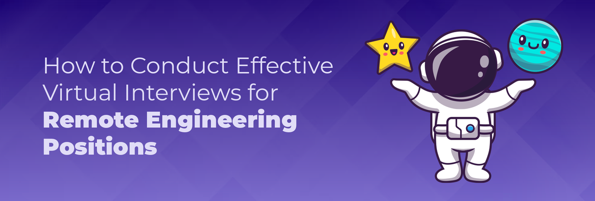 How to Conduct Effective Virtual Interviews for Remote Engineering Positions