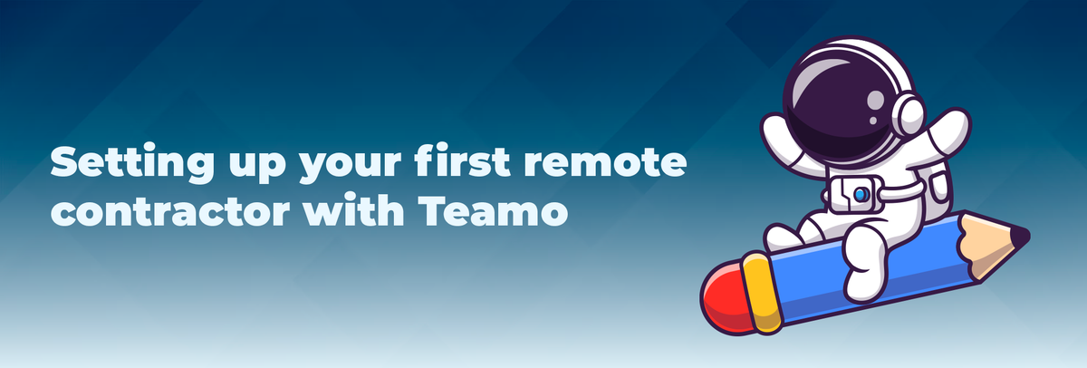 Setting Up Your First Remote Contractor With Teamo