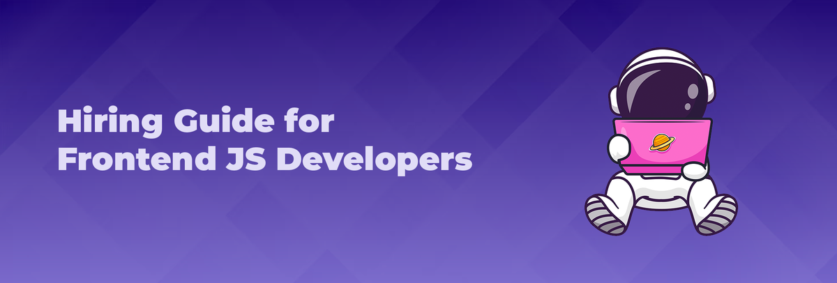 Hiring Guide for Front-end JS Developers