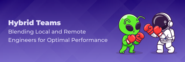 Hybrid Teams: Blending Local and Remote Engineers for Optimal Performance